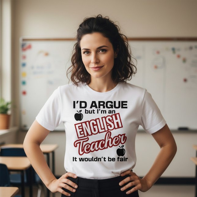 English Teacher - I'd Argue  T Shirt (Skapare uppladdad)