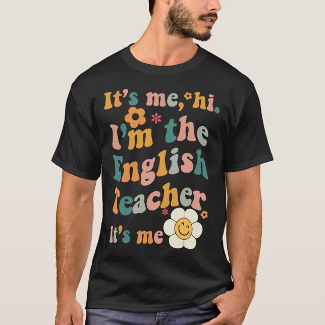 English Teacher It s Me I m The English Teacher It T Shirt (Framsida)