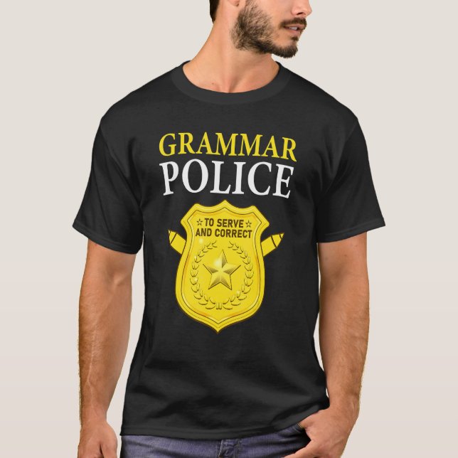 English Teacher Joke Grammar Police To Serve And C T Shirt (Framsida)