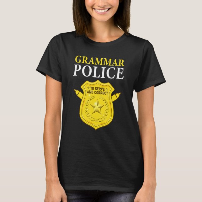 English Teacher Joke Grammar Police To Serve And C T Shirt (Framsida)