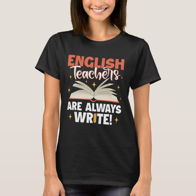 English Teachers Are Always Write School Teacher T Shirt (Framsida)