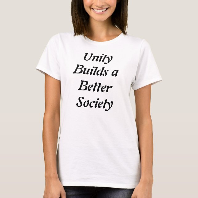 Enighet bygger ett bättre samhälle t-shirts (Framsida)