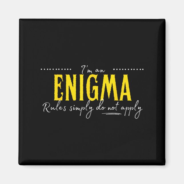 Enigma, reglerna gäller helt enkelt inte  magnet (Framsidan)