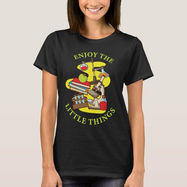 Enjoy The Little Things Instrument Microscope T Shirt (Framsida)