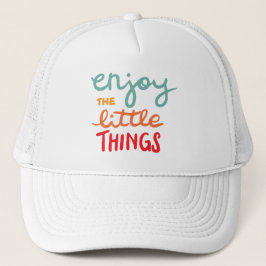 Enjoy the little things keps