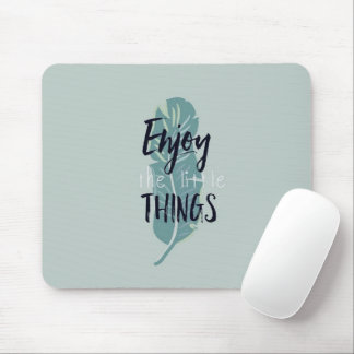 “Enjoy the Little Things” Minimal Feather Mouse Pa Musmatta