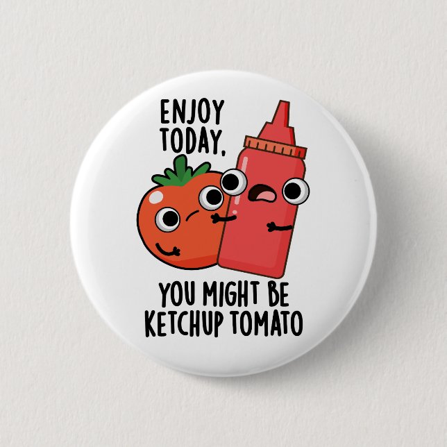 Enjoy Today Ketchup Tomato Funny Food Pun  Knapp (Framsida)