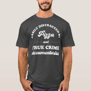 Enkel distraherad av Pizza och verkligt brottsligt T Shirt