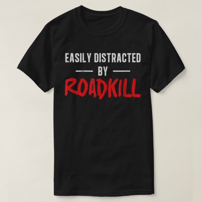 Enkel distraherad av Roadkill Roadkill Funny Taxid T Shirt (Design framsida)