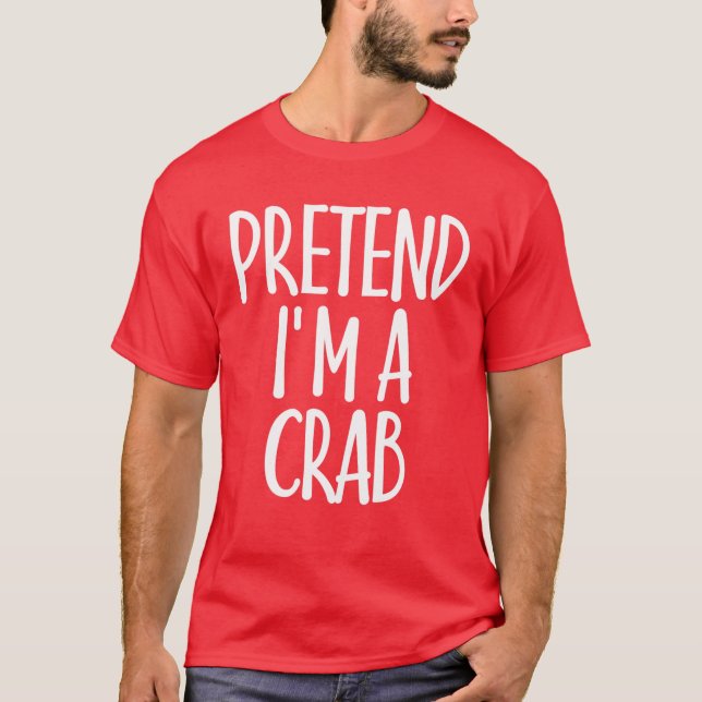Enkel förevändning att jag är Crab Costume Gift Fu T Shirt (Framsida)