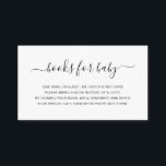 Enkel könsneutral Bokar för babyskor Tilläggskort<br><div class="desc">Modern babyduschkort med en enkel design med "Bokar för Baby" i ett skript för elegant med svascher och ett sött meddelande där dina gäster uppmanas att ta med sig ett bok i stället för ett kort. Detta könneutrala, svarta och vita djurutrymmeskort är ett underbart sätt att bygga bibliotek för pojke...</div>