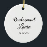 Enkel minimal tillägg namn brudtärna gåva år  julgransprydnad keramik<br><div class="desc">design</div>