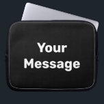 Enkel svart och vit meddelandemall laptop fodral<br><div class="desc">Du kan skriva ditt meddelande i vit text på detta svarta laptop sleeve.</div>