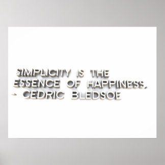 "Enkelhet är själva kärnan i lyckan." Poster