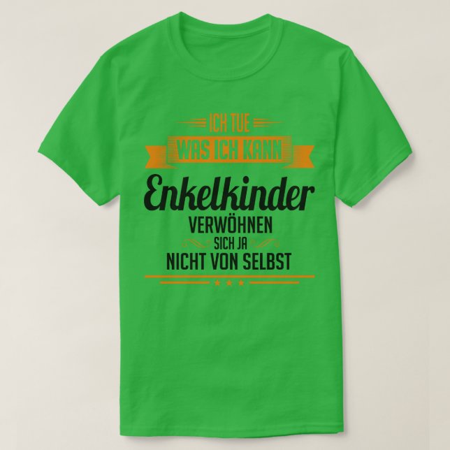 Enkelkinder verwohnen sich nicht von selbst t shirt (Design framsida)