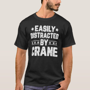 Enklare distraherad av Crane Heavy Equipment Opera T Shirt