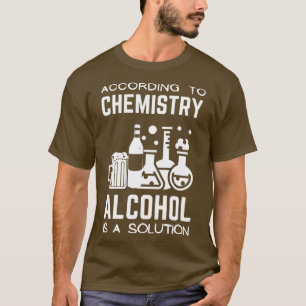 Enligt kemin är alkohol en lösning t shirt