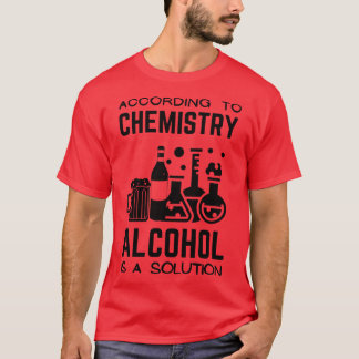 Enligt kemin är alkohol en lösning t shirt