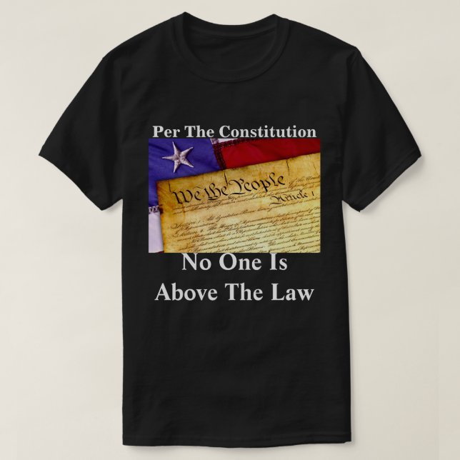 "Enligt konstitutionen är det ingen som står över  T Shirt (Design framsida)
