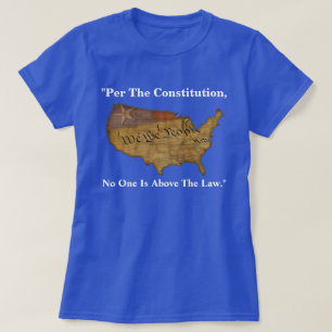 - Enligt konstitutionen är ingen över lagen. T Shirt