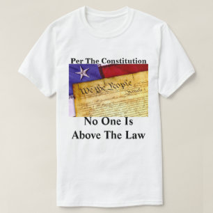 Enligt konstitutionen står ingen över lagen t shirt