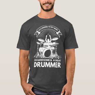 Enligt min Mamma-Im Handsome och en Underbar Drumm T Shirt