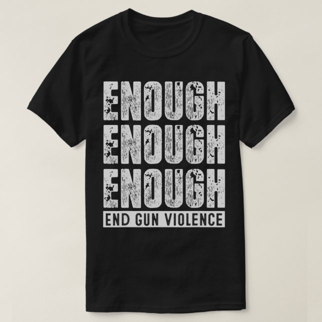 Enough End Gun Violence No Gun Awareness Day Wear  T Shirt (Design framsida)