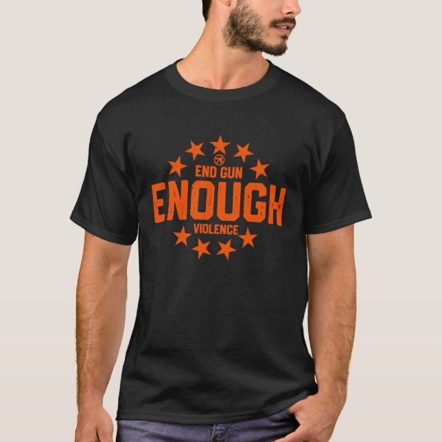 Enough End Gun Violence No Gun Awareness Day Wear  T Shirt (Framsida)