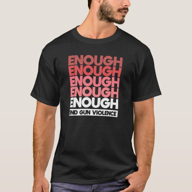 Enough - End Gun Violence Protest Peace T Shirt (Framsida)
