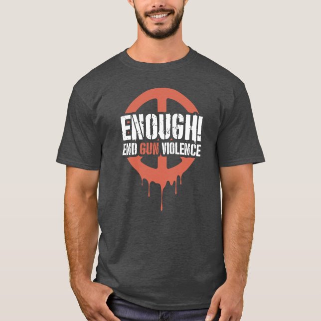 Enough! End Gun Violence  T Shirt (Framsida)