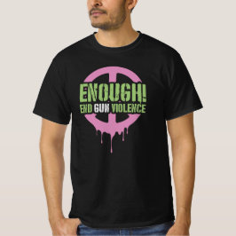 Enough! End Gun Violence  T Shirt