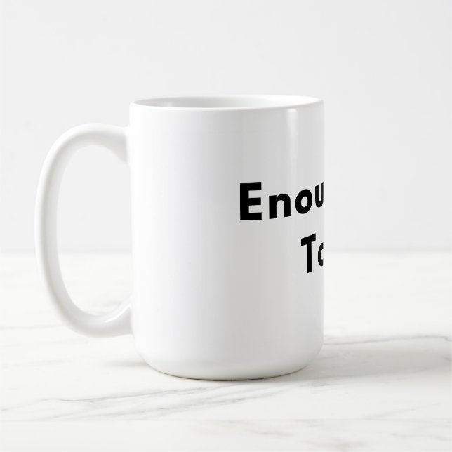 Enough for Today Minimal Typography Mug Kaffemugg (Vänster)