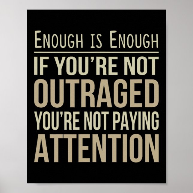 Enough Is Enough - If You're Not Outraged - Anti-t Poster (Framsidan)