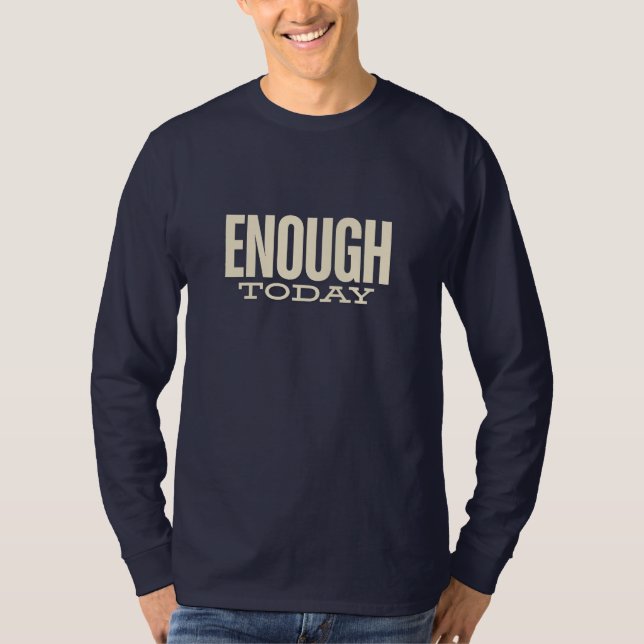 Enough Today – Minimal Motivation Typography T Shirt (Framsida)