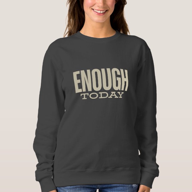 Enough Today –Minimal Motivation Typography Womens T Shirt (Framsida)