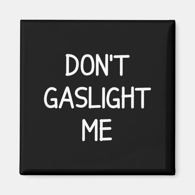 Enradiga, Narcissist-citat, Citat Inte Gaslighta Magnet (Framsidan)