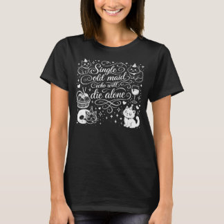 "ENSAM Gammal FRU som KOMMER ATT DÖ ENSAM" rolig T Shirt