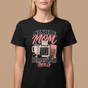 Ensam mamma. Det tuffaste jobbet som finns T Shirt