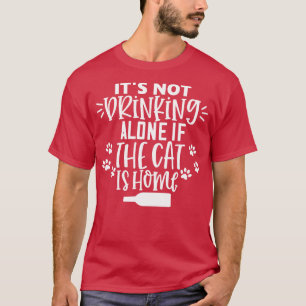 Ensamen är inte att dricka om katten är glatt hemm t shirt