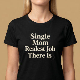 Ensamma mamma. Det verkliga jobbet. T Shirt