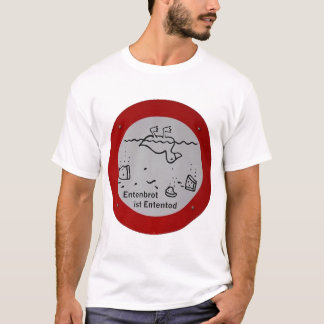 Entenbrot ist Ententod Tee Shirt
