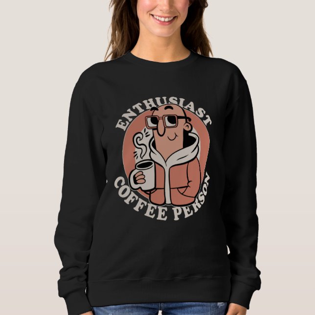 Enthusiast Coffee Person  Coffee  Caffeine Joke T Shirt (Framsida)
