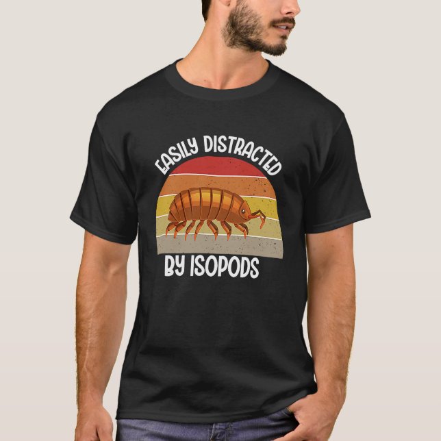Entomology Easily Distracted By Isopods Isopod  1 T Shirt (Framsida)