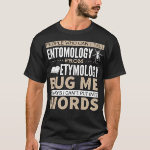 Entomology vs Etymology Pun 2 T Shirt