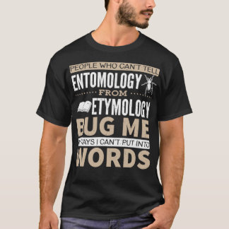 Entomology vs Etymology Pun 2 T Shirt