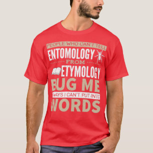 Entomology vs Etymology Pun T Shirt
