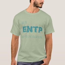 ENTP-, ledset, om du inte kan följa Along T Shirt