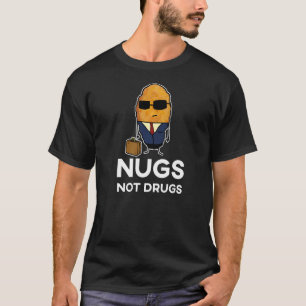 Entrepreneur Chicken Nugget Nugs Not drugs T Shirt
