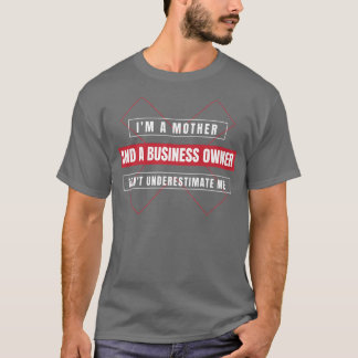 Entrepreneur Motivation Small Business Owners Mom  T Shirt
