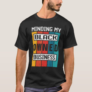 Entreprenör Affärsman Minding My Black Owned Bu T Shirt